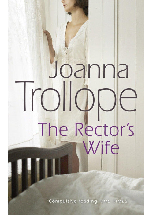 The Rector's Wife: a moving and compelling novel of sacrifice and self-discovery from one of Britain’s best loved authors, Joanna Trollope