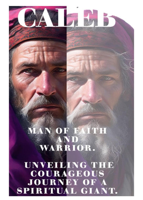 CALEB: Man of Faith and Warrior.