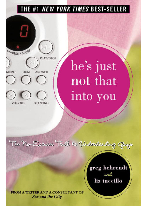 He’s Just Not That Into You: The No-Excuses Truth to Understanding Guys