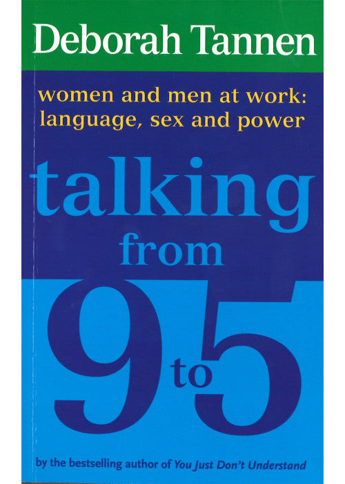 Talking From 9-5: Women and Men at Work: Language, Sex and Power