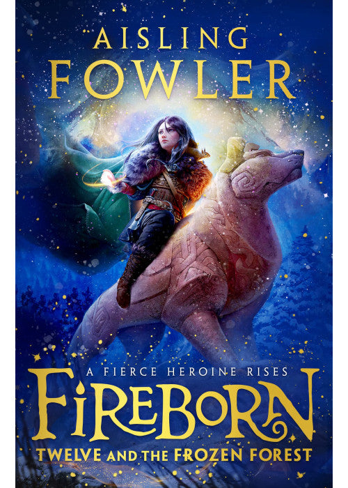 Fireborn: Twelve and the Frozen Forest: The extraordinary first book in the bestselling fantasy series for readers aged 8-12