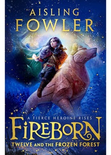 Fireborn: Twelve and the Frozen Forest: The extraordinary first book in the bestselling fantasy series for readers aged 8-12