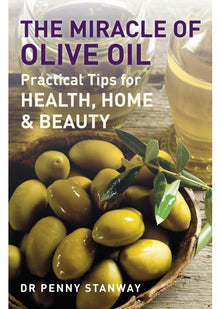 The Miracle of Olive Oil: 4.72: Practical Tips for Home, Health & Beauty (PAPERBACK)