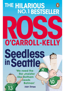 Seedless in Seattle (Ross O’Carroll-Kelly, 13)