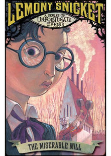 The Miserable Mill: Bk. 4 (A Series of Unfortunate Events)