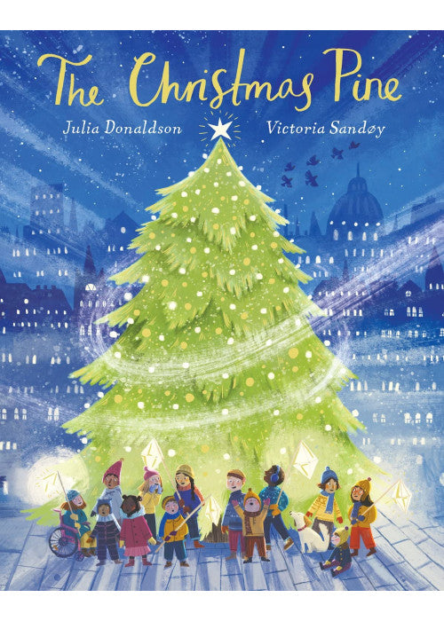 THE CHRISTMAS PINE: a magical story for Christmas by Julia Donaldson, author of The Gruffalo and Stick Man