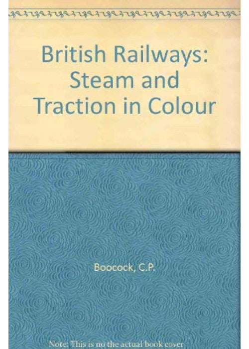 British Railways: Steam and Traction in Colour