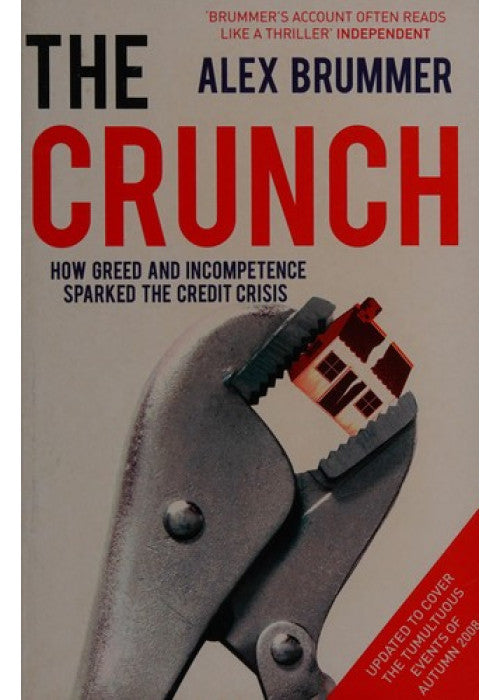 The Crunch: How Greed and Incompetence Sparked the Credit Crisis