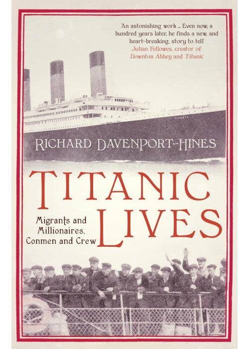 Titanic Lives: Migrants and Millionaires, Conmen and Crew
