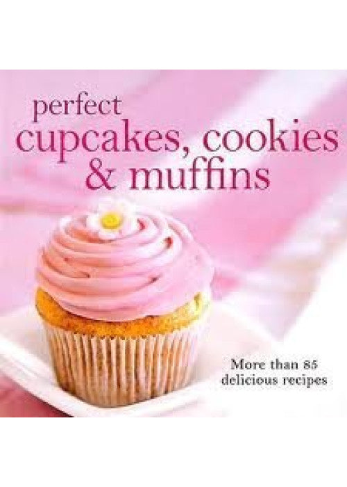 Perfect Cupcakes, Cookies & Muffins