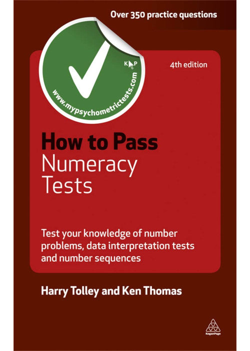 How to Pass Numeracy Tests: Test Your Knowledge of Number Problems, Data Interpretation Tests and Number Sequences (Testing Series)