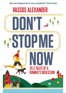 Don't Stop Me Now: 26.2 Tales of a Runner’s Obsession