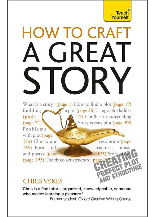 How to Craft a Great Story: Teach Yourself Creating Perfect Plot and Structure