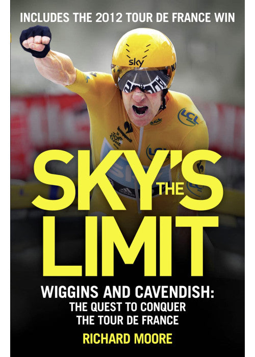 Sky’s the Limit: Wiggins and Cavendish: the Quest to Conquer the Tour de France