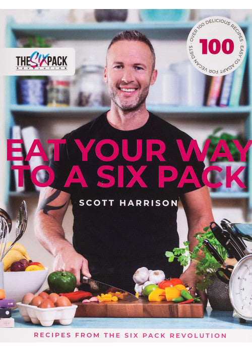 Eat Your Way to a Six Pack: Recipes from The Six Pack Revolution