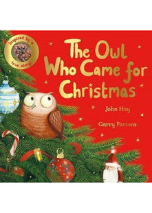 The Owl Who Came for Christmas by John Hay & Garry Parsons (Inspired by a Amazing True Animal Stories)