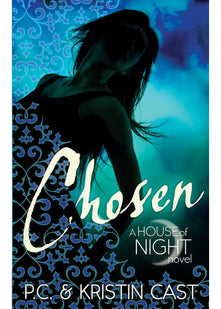 Chosen: Number 3 in series (House of Night)