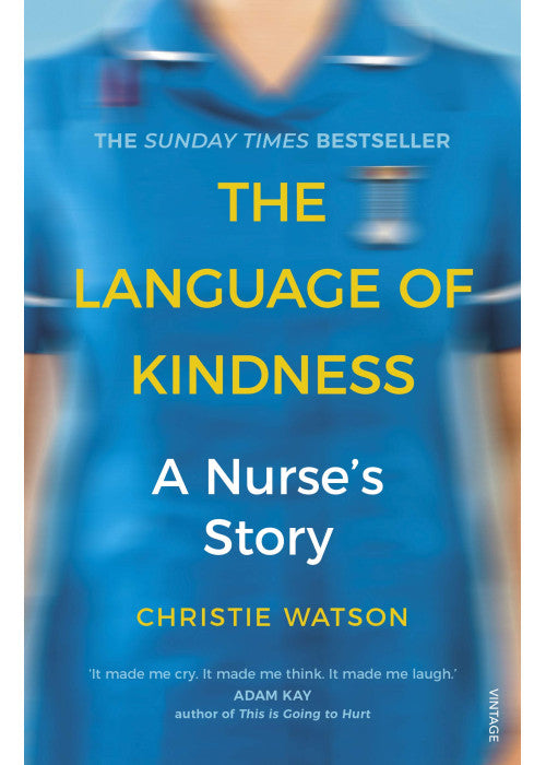 The Language of Kindness: The award-winning nursing memoir and #1 Sunday Times Bestseller