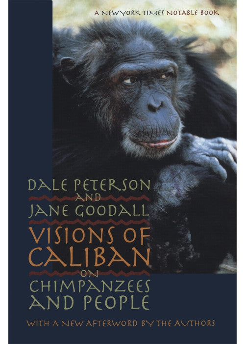Visions of Caliban: On Chimpanzees and People (A New York Times notable book)