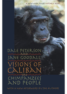 Visions of Caliban: On Chimpanzees and People (A New York Times notable book)