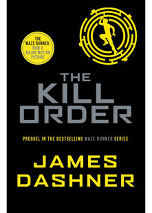 The Kill Order: a prequel to the multi-million bestselling Maze Runner series: 4