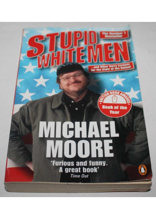 Stupid White Men: ...and Other Sorry Excuses for the State of the Nation!