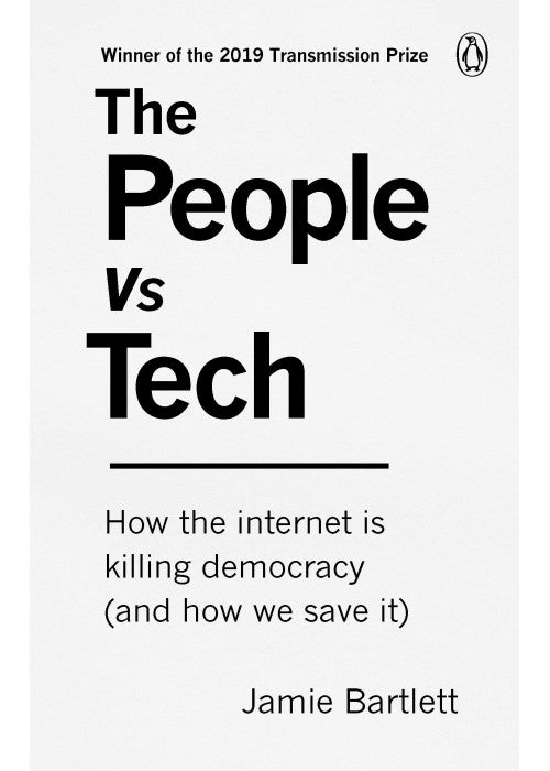 The People Vs Tech: How the internet is killing democracy (and how we save it)