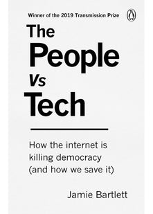 The People Vs Tech: How the internet is killing democracy (and how we save it)