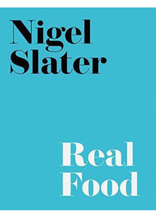 Real Food: The ultimate cookbook of irresistible and simple recipes from the Sunday Times bestselling author