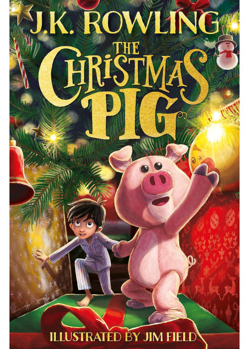 The Christmas Pig: The No.1 bestselling festive tale from J.K. Rowling