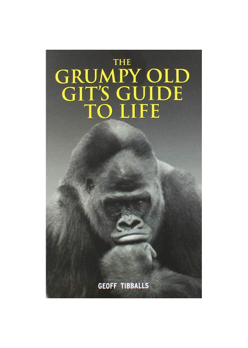 Geoff Tibballs The Grumpy Old Git's Guide to Life