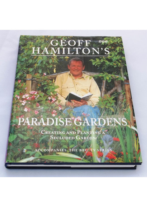 Geoff Hamilton's Paradise Gardens: Creating and Planting a Secluded Garden