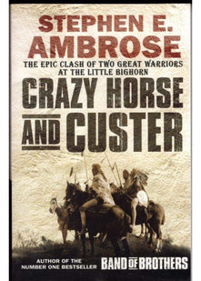 Crazy Horse And Custer: The Epic Clash of Two Great Warriors at the Little Bighorn