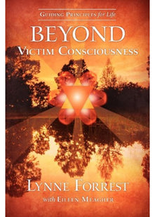 Guiding Principles for Life Beyond Victim Consciousness
