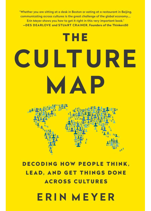 The Culture Map: Decoding How People Think, Lead, and Get Things Done Across Cultures