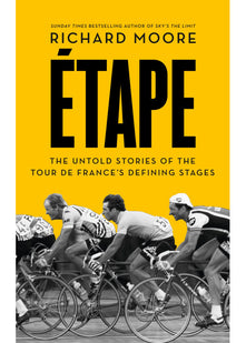 Etape: The Untold Stories of the Tour De France's Defining Stages