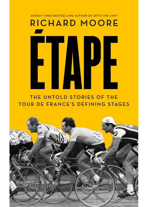 Etape: The Untold Stories of the Tour De France's Defining Stages