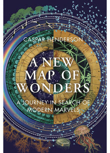 A New Map of Wonders: A Journey in Search of Modern Marvels