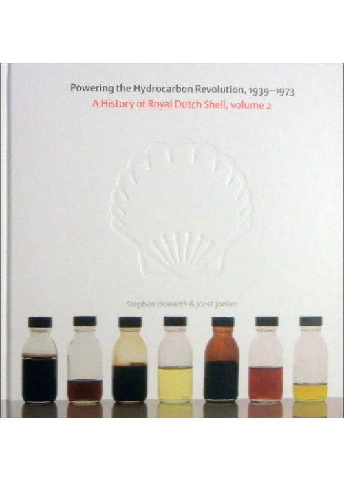 A History of Royal Dutch Shell, Volume 1, From Challenger to Joint Industry Leader, 1890-1939
