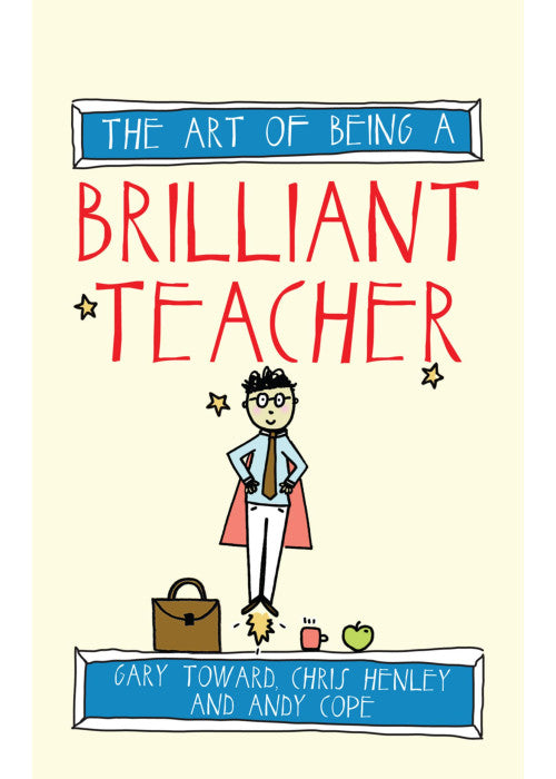 The Art of Being a Brilliant Teacher (The Art of Being Brilliant series): 2