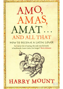 Amo, Amas, Amat ... and All That