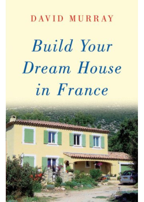 Build Your Dream House in France