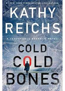 Cold, Cold Bones: 'Kathy Reichs has written her masterpiece' (Michael Connelly)