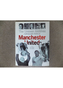 The Unseen Archives: A Photographic History of Manchester United