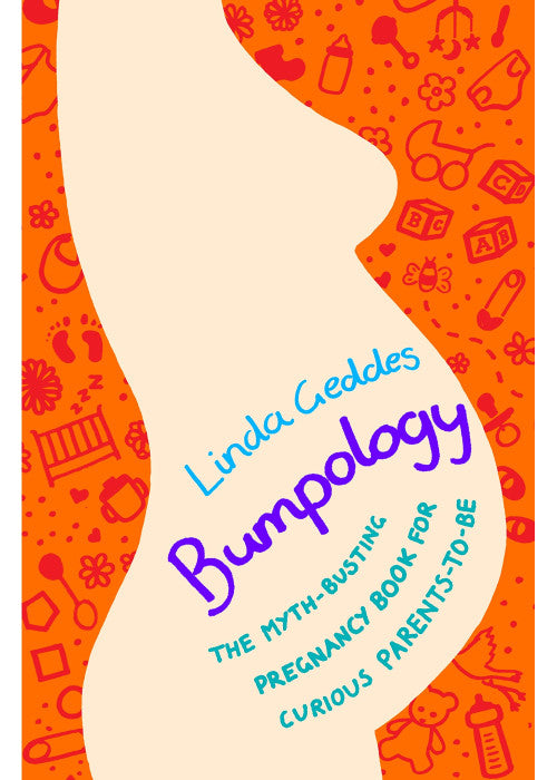 Bumpology The Science of Pregnancy, Birth and Beyond
