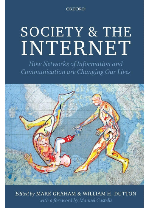 Society and the Internet: How Networks Of Information And Communication Are Changing Our Lives