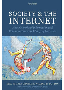 Society and the Internet: How Networks Of Information And Communication Are Changing Our Lives