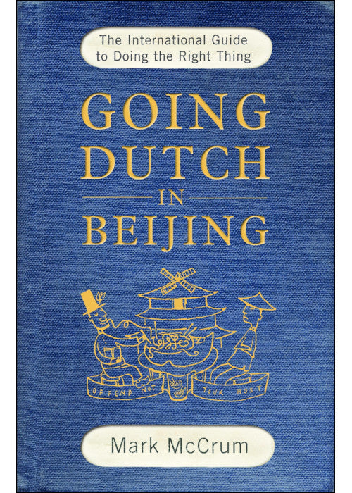 Going Dutch in Beijing: The International Guide to Doing the Right Thing