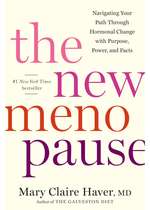 The New Menopause: Navigating Your Path Through Hormonal Change with Purpose, Power, and Facts