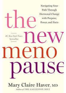 The New Menopause: Navigating Your Path Through Hormonal Change with Purpose, Power, and Facts